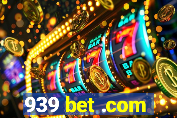 939 bet .com